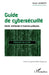 Guide de cybersécurité: Droits, méthodes et bonnes pratiques by Leonetti Xavier