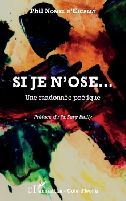 Si je n'ose...: Une randonnée poétique by Nomel d'Escally Phil