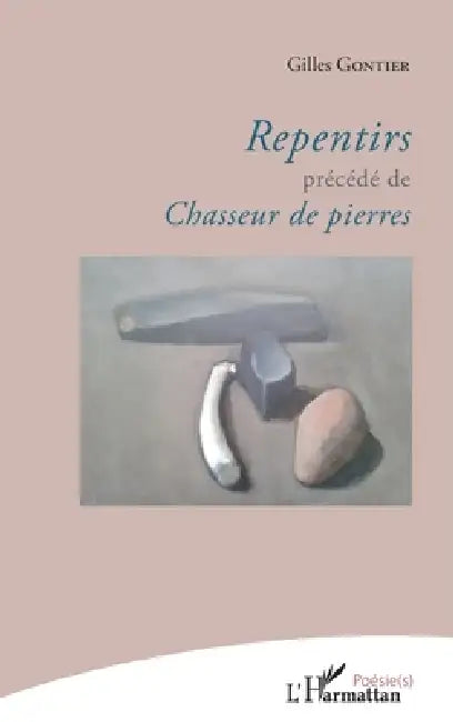 Repentirs précédé de Chasseur de pierres by Gilles Gontier