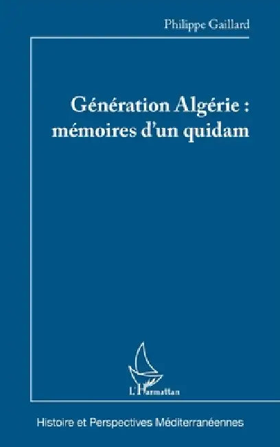 Génération Algérie: mémoires d'un quidam by Philippe Gaillard