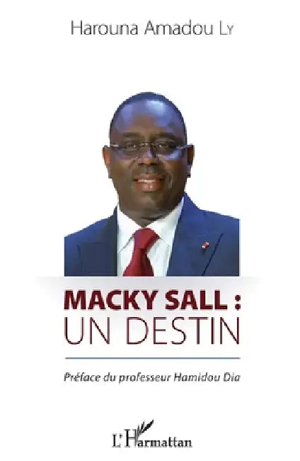 Macky Sall: un destin by Ly Harouna Amadou