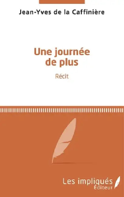 Une journée de plus: Récit by Jean-Yves de la Caffinière