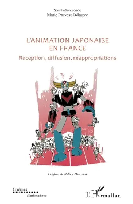 L'animation japonaise en France: Réception, diffusion, réappropriations by Marie Pruvost-Delaspre