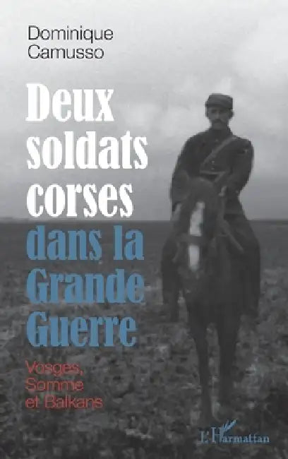 Deux soldats corses dans la Grande guerre: Vosges, Somme et Balkans by Dominique Camusso