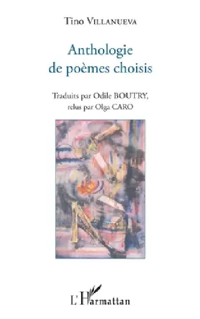 Anthologie de poèmes choisis: Traduits par Odile Boutry, relus par Olga Caro by Villanueva Tino