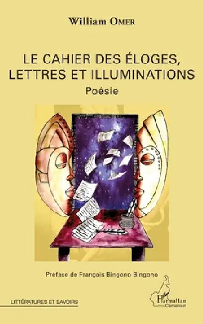 Le cahier des éloges, lettres et illuminations by Omer William