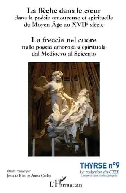 La flèche dans le coeur dans la poésie amoureuse et spirituelle du Moyen Âge au XVIIe siècle: La freccia nel cuore nella poesia amorosa e spirituale d by Béatrice Bonhomme