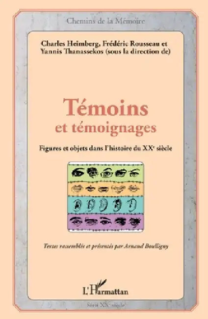 Témoins et témoignages: Figures et objets dans l'histoire du XXème siècle by Heimberg Charles