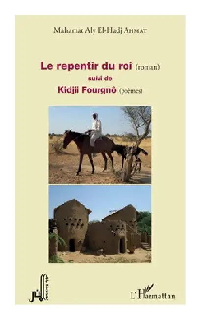 Le repentir du roi (roman): suivi de Kidjii Fourgnô (poèmes) by Centre Culturel Al Mouna