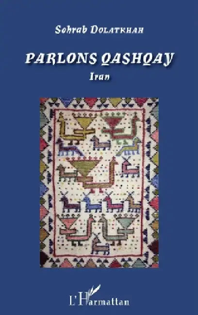 Parlons Qashqay: Iran by Dolatkhah Sohrab