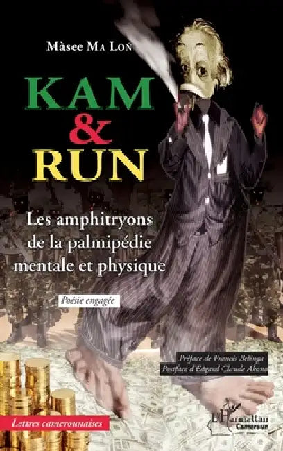 Kam & Run: Les amphitryons de la palmipédie mentale et physique Poésie engagée by Masee Ma Lon