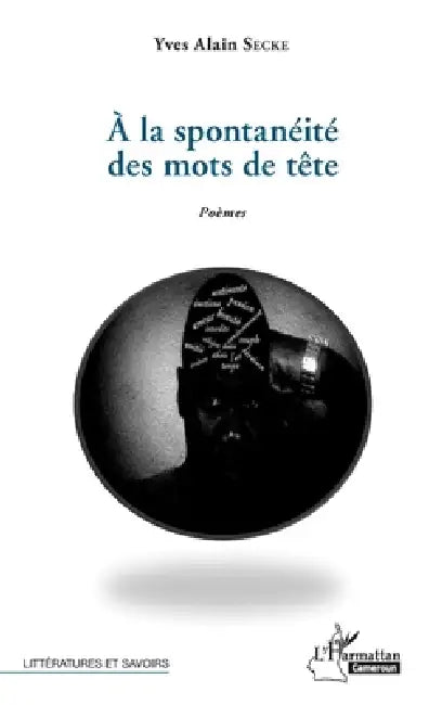 A la spontanéité des mots de tête by Secke Yves Alain