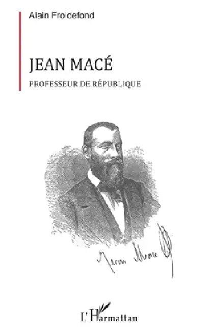 Jean Macé: Professeur de République by Alain Froidefond