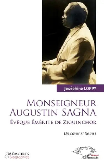 Monseigneur Augustin Sagna Evêque émérite de Ziguinchor: Un coeur si beau ! by Loppy Josephine