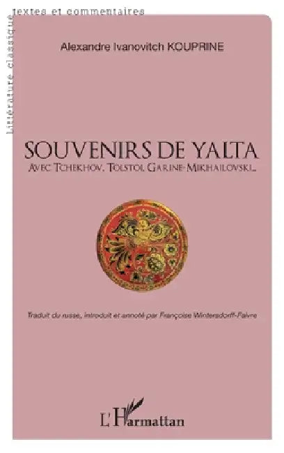Souvenirs de Yalta: avec Tchékhov, Tolstoï, Garine-Mikhailovski by Françoise Wintersdorff-Faivre