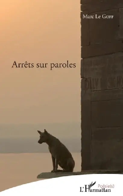 Arrêts sur paroles by Le Goff Marc
