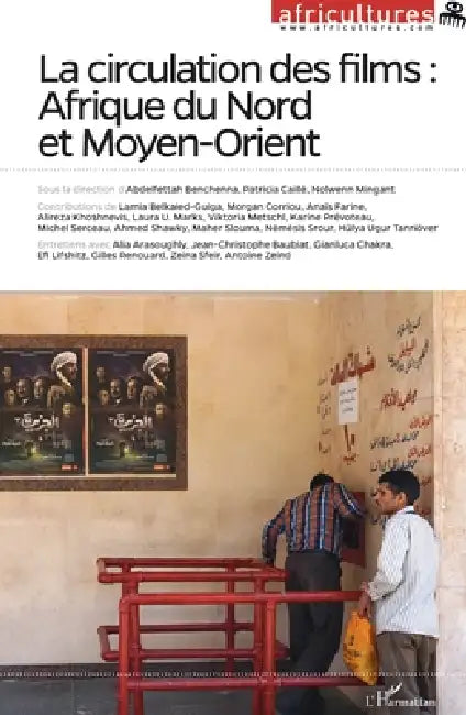 La circulation des films: Afrique du Nord et Moyen-Orient by Olivier Barlet
