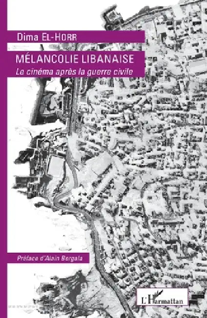 Mélancolie Libanaise: Le cinéma après la guerre civile by El Horr Dima
