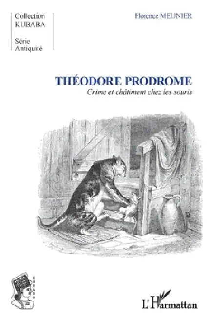 Théodore Prodrome: Crime et châtiment chez les souris by Meunier Florence