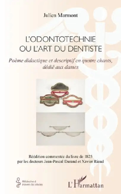 L'Odontotechnie ou l'art du dentiste: Poème didactique et descriptif en quatre chants, dédié aux dames by Xavier Riaud