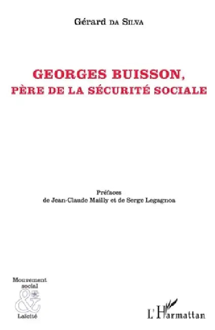 Georges Buisson: Père de la sécurité sociale by Gérard Da Silva