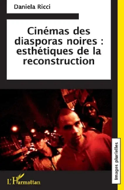 Cinémas des diasporas noires: esthétiques de la reconstruction by Daniela Ricci