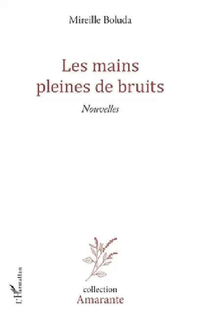Les mains pleines de bruits by Boluda Mireille