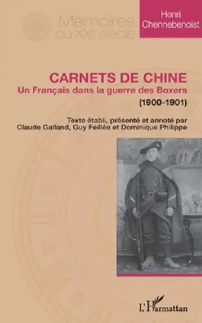 Carnets de Chine: Un Français dans la guerre des Boxers (1900-1901) by Henri Chennebenoist