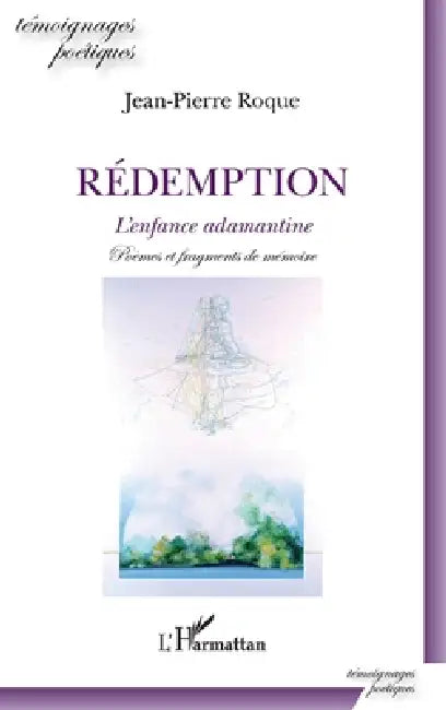 Rédemption: L'enfance adamantine Poèmes et fragments de mémoire by Roque Jean-Pierre