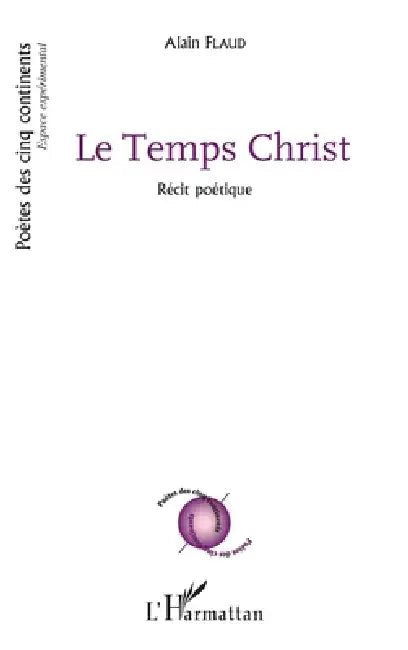 Le Temps Christ: Récit poétique by Alain Brochard