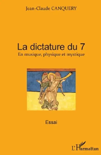 La dictature du 7: En musique, physique et mystique Essai by Canquery Jean-Claude