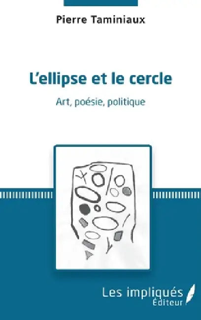 L'ellipse et le cercle: Art, poésie, politique by Pierre Taminiaux