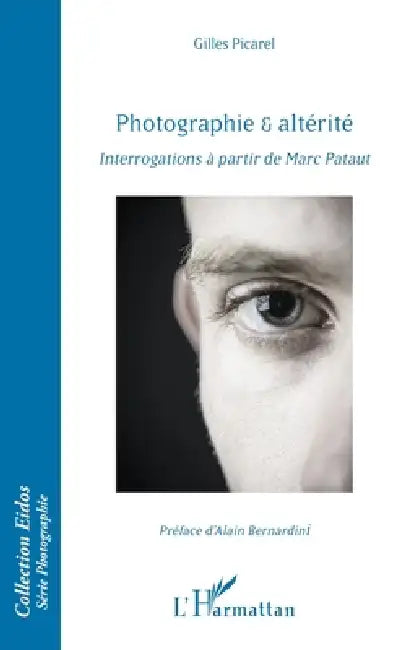 Photographie & altérité: Interrogations à partir de Marc Pataut by Gilles Picarel