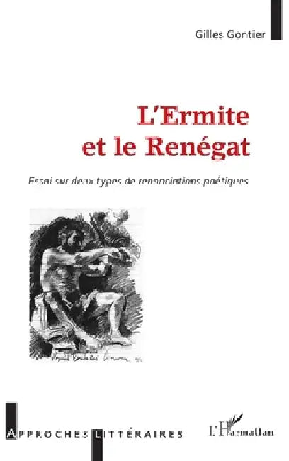 L'Ermite et le Renégat: Essai sur deux types de renonciations poétiques by Gilles Gontier