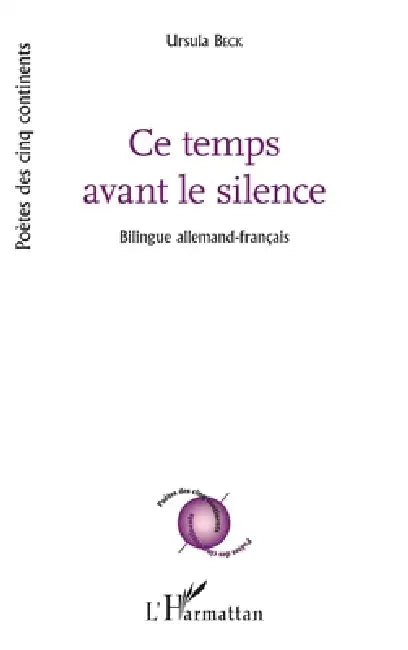 Ce temps avant le silence by Ursula Beck