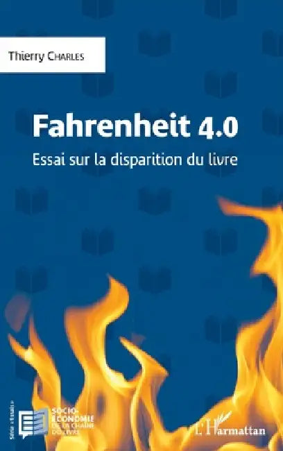 Fahrenheit 4.0: Essai sur la disparition du livre by Thierry Charles
