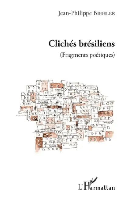 Clichés brésiliens: (Fragments poétiques) by Jean-Philippe Biehler