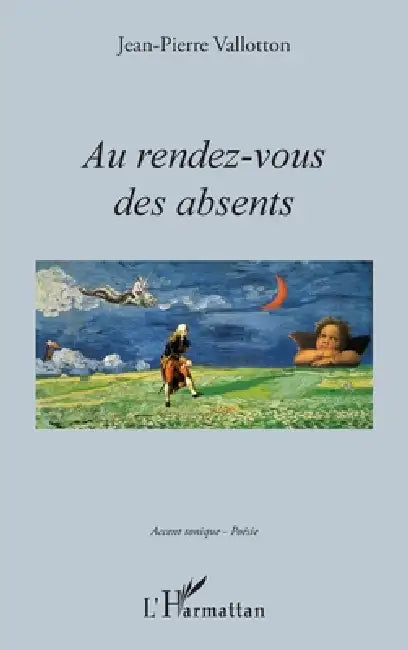 Au rendez-vous des absents by Vallotton Jean-Pierre