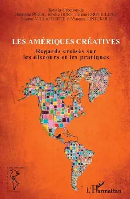 Les Amériques créatives: Regards croisés sur les discours et les pratiques by Villafuerte Susana, Drouilleau Felicie, Pujol Charlotte