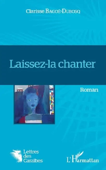 Laissez-la chanter by Clarisse Bagoé-Dubosq