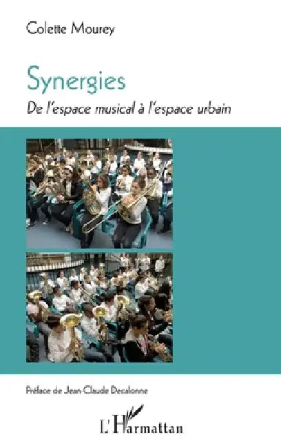 Synergies: De l'espace musical à l'espace urbain by Colette Mourey