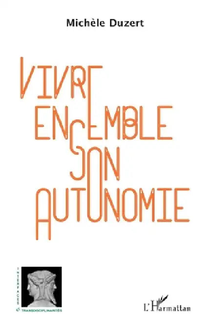 Vivre ensemble son autonomie by Michèle Duzert