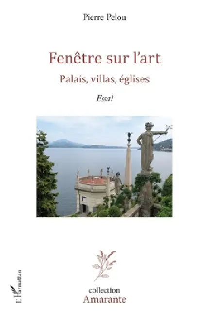 Fenêtre sur l'art: Palais, villas, églises Essai by Pierre Pelou