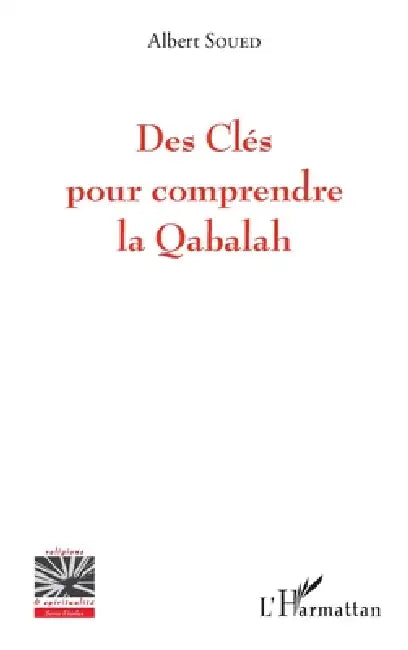 Des Clés pour comprendre la Qabalah by Soued Albert