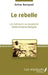 Le Rebelle: Les mémoires du moudjahid Abderrahmene Benayad by Benayad-Nil Zohra