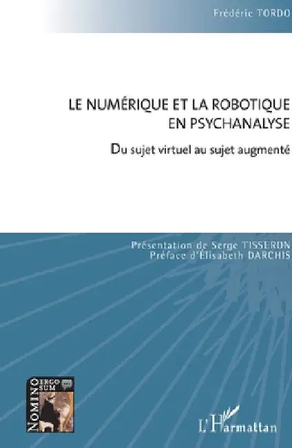 Le numérique et la robotique en psychanalyse: Du sujet virtuel au sujet augmenté by Frederic Tordo