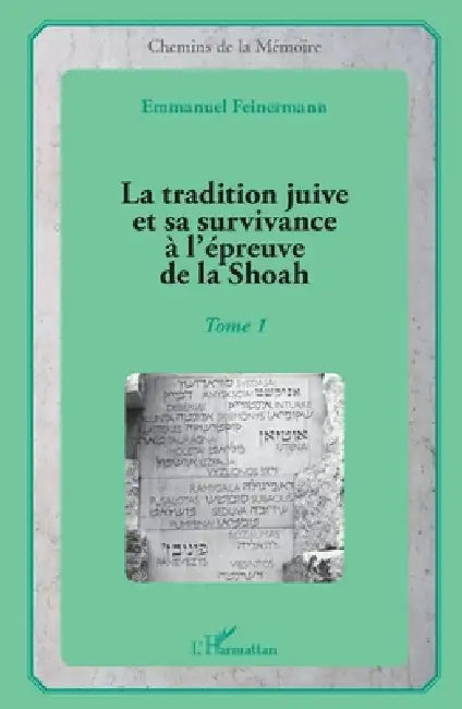 La tradition juive et sa survivance à l'épreuve de la Shoah: Tome 1 by Emmanuel Feinermann