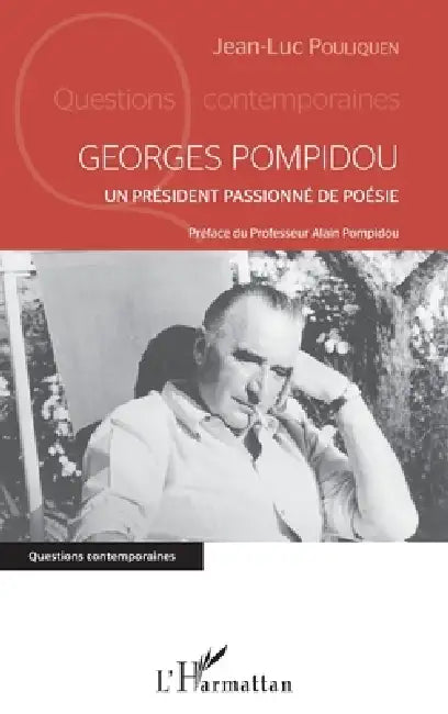 Georges Pompidou: Un président passionné de poésie Préface du Professeur Alain Pompidou by Jean-Luc Pouliquen