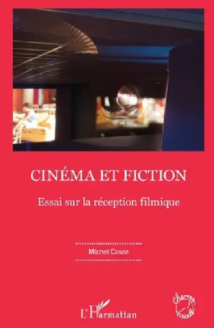Cinéma et fiction: Essai sur la réception filmique by Conde Michel