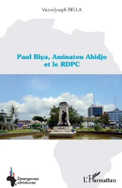 Paul Biya, Aminatou Ahidjo et le RDPC by Victor Joseph Bella